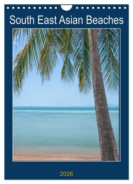 South East Asian Beaches (Wall Calendar 2026 DIN A4 portrait), CALVENDO 12 Month Wall Calendar