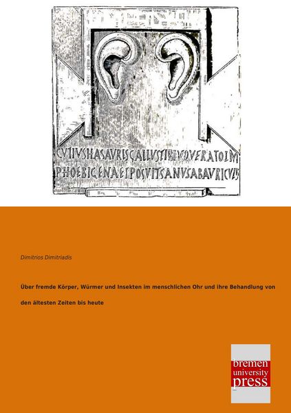 Produktbild: &Uuml;ber fremde K&ouml;rper, W&uuml;rmer und Insekten im menschlichen Ohr und ihre Behandlung von den &auml;ltesten Zeiten bis heute