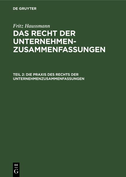 Fritz Haussmann: Das Recht der Unternehmenzusammenfassungen / Die Praxis des Rechts der Unternehmenzusammenfassungen