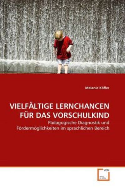 K¿fler, M: Vielf¿tige Lernchancen F¿ das Vorschulkind, Taschenbuch von Melanie Köfler, VDM, 9783639339796