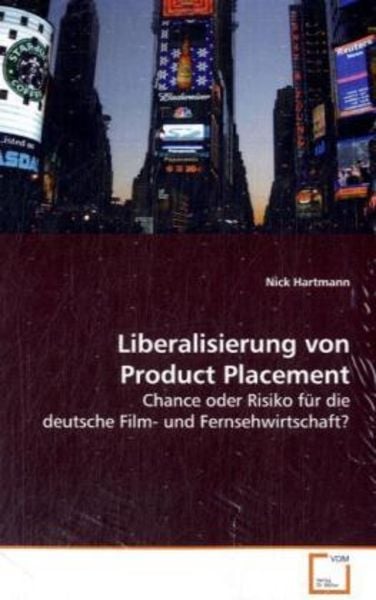 Hartmann Nick: Liberalisierung von Product Placement, Taschenbuch von Nik Hartmann, VDM, 978-3-639-09773-3