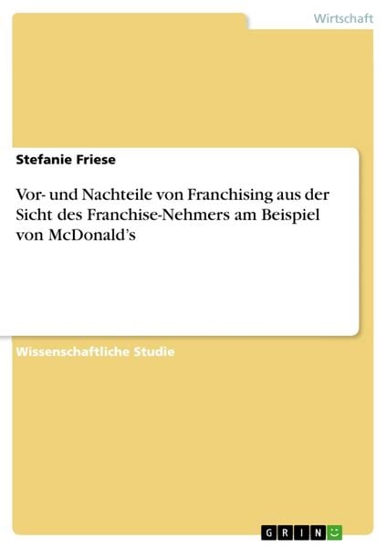 Produktbild: Vor- und Nachteile von Franchising aus der Sicht des Franchise-Nehmers am Beispiel von McDonald's