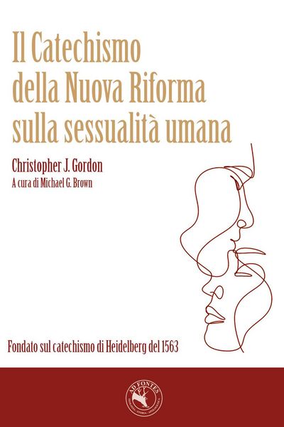 Produktbild: Il catechismo della nuova Riforma sulla sessualit&agrave; umana. Fondato sul catechismo di Heidelberg del 1563