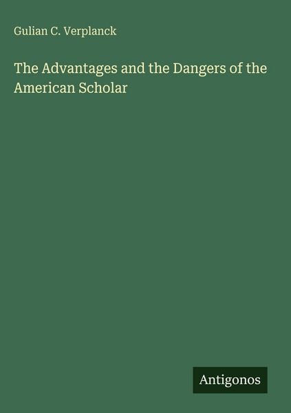 Produktbild: The Advantages and the Dangers of the American Scholar