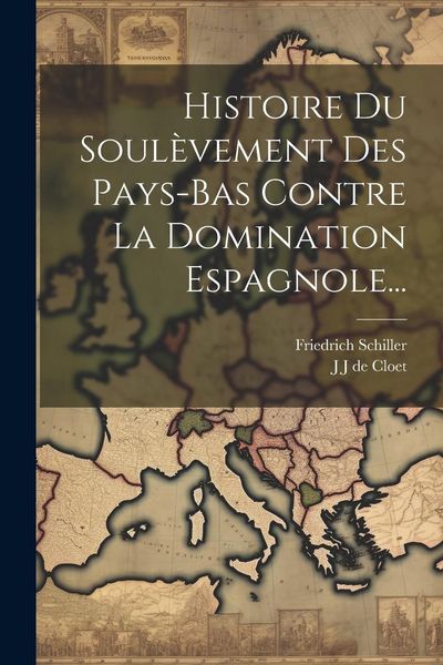 Produktbild: Histoire Du Soul&egrave;vement Des Pays-bas Contre La Domination Espagnole...