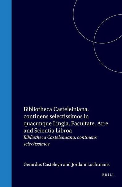 Produktbild: Bibliotheca Casteleiniana Continens Selectissimos in Quacunque Lingua, Facultate ... Libros