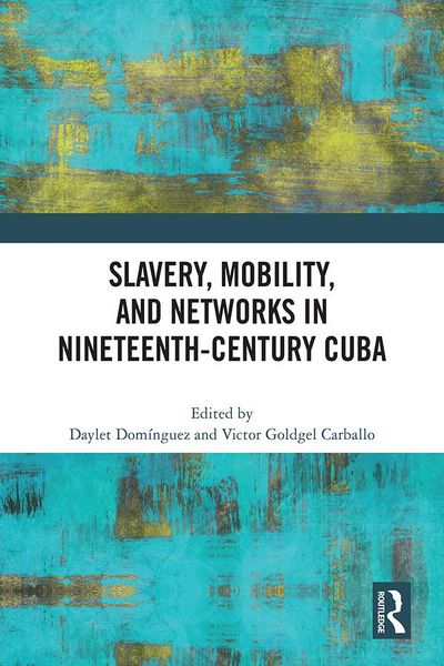 Produktbild: Slavery, Mobility, and Networks in Nineteenth-Century Cuba