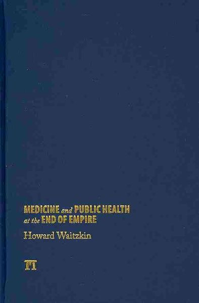 Produktbild: Waitzkin, H: Medicine and Public Health at the End of Empire