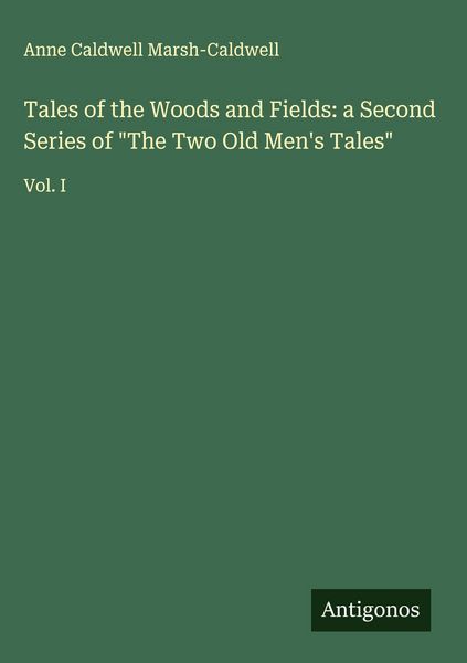 Produktbild: Tales of the Woods and Fields: a Second Series of "The Two Old Men's Tales"