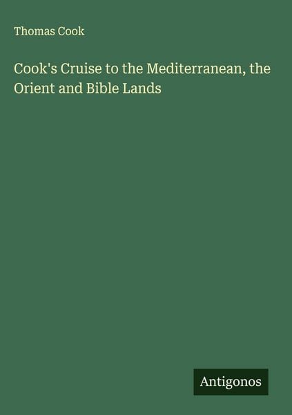 Produktbild: Cook's Cruise to the Mediterranean, the Orient and Bible Lands