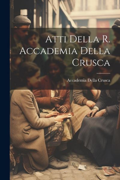 Produktbild: Atti Della R. Accademia Della Crusca