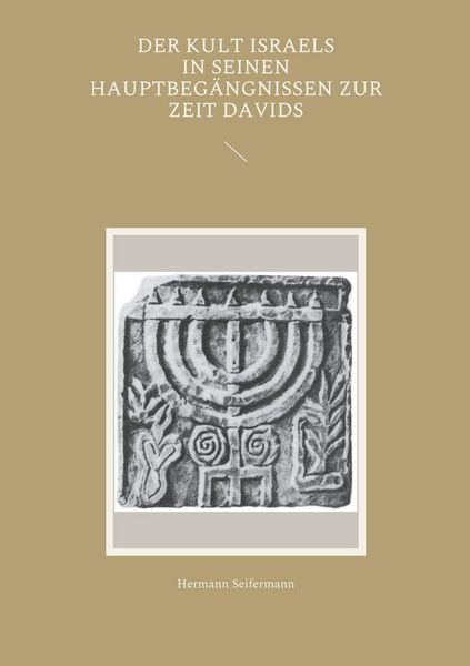 Produktbild: Der Kult Israels in seinen Hauptbeg&auml;ngnissen zur Zeit Davids