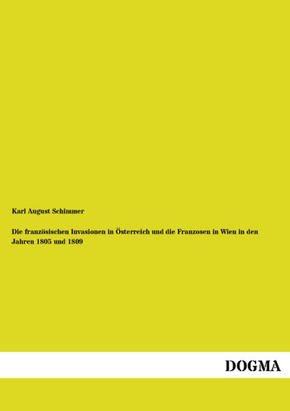 Produktbild: Die franz&ouml;sischen Invasionen in &Ouml;sterreich und die Franzosen in Wien in den Jahren 1805 und 1809