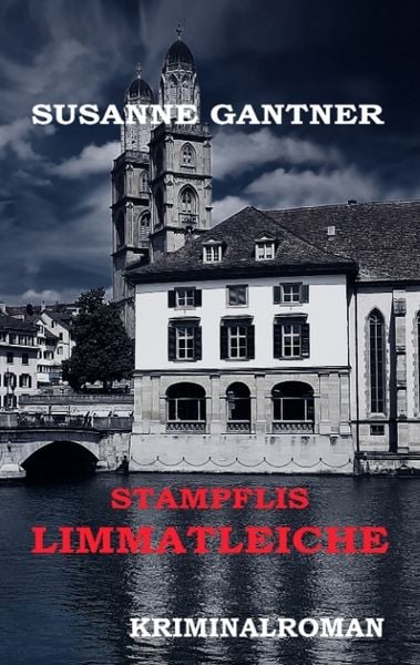 Stampflis Limmatleiche Zürich-Krimi, Taschenbuch von Susanne Gantner, Tredition, 9783347724822