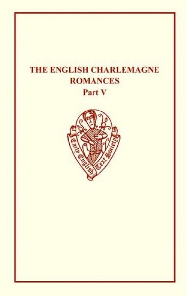 Produktbild: The English Charlemagne Romances V: The Romance of the Sowdone of Babylone