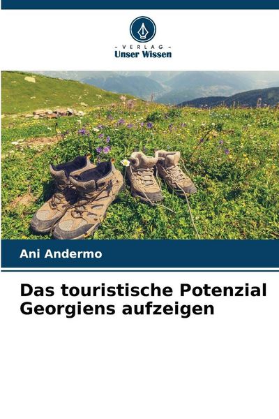 Das touristische Potenzial Georgiens aufzeigen, Taschenbuch von Ani Andermo, Verlag Unser Wissen, 9786209022838