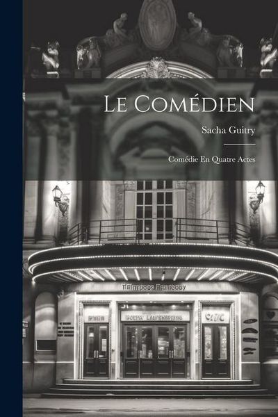 Produktbild: Le Com&eacute;dien: Com&eacute;die En Quatre Actes