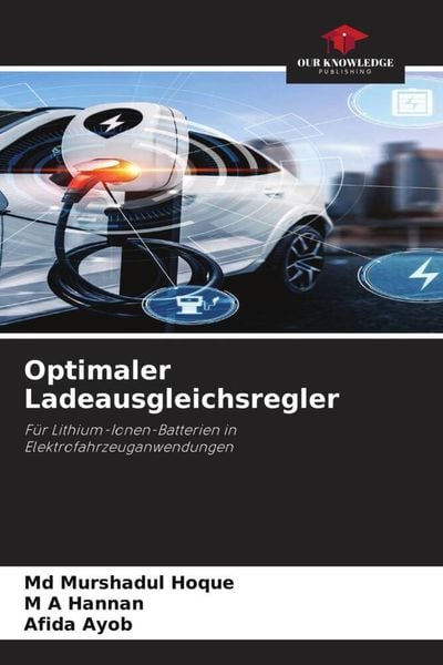 Optimaler Ladeausgleichsregler, Taschenbuch von Md Murshadul Hoque , M. A. Hannan , Afida Ayob, Our Knowledge Publishing, 9786205159132