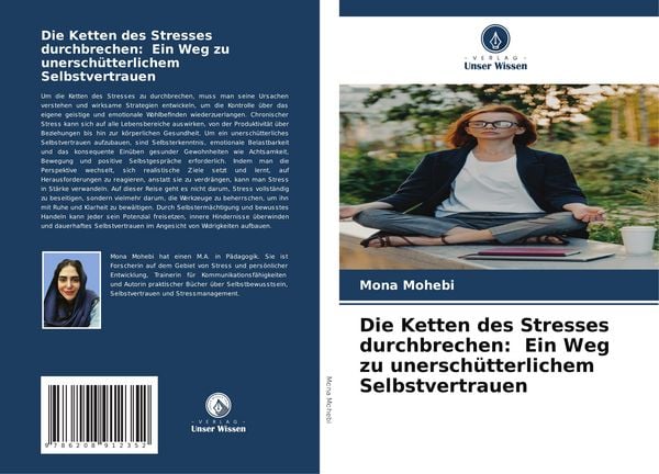 Die Ketten des Stresses durchbrechen: Ein Weg zu unerschütterlichem Selbstvertrauen, Taschenbuch von Mona Mohebi, Verlag Unser Wissen, 9786208912352
