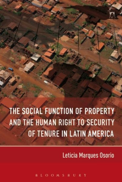 Produktbild: The Social Function of Property and the Human Right to Security of Tenure in Latin America