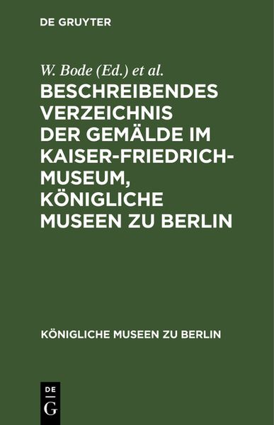 Produktbild: Beschreibendes Verzeichnis der Gem&auml;lde im Kaiser-Friedrich-Museum, K&ouml;nigliche Museen zu Berlin