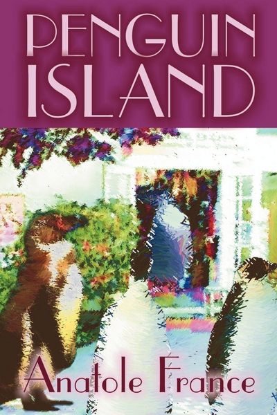 Produktbild: Penguin Island by Anatole France, Fiction, Classics