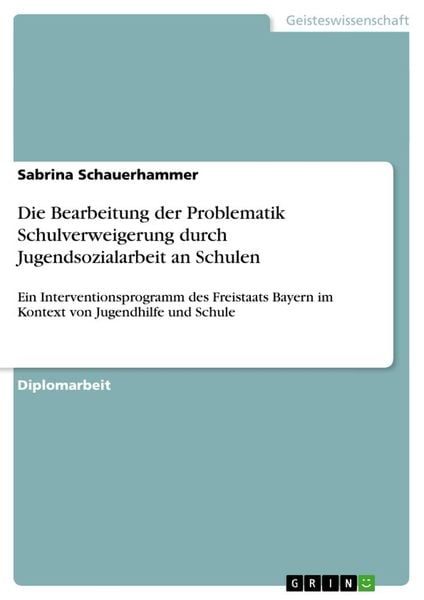 Produktbild: Die Bearbeitung der Problematik Schulverweigerung durch Jugendsozialarbeit an Schulen