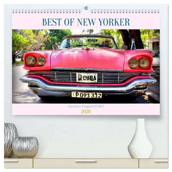 Produktbild: Best of New Yorker - Chryslers Flaggschiff 1957 (hochwertiger Premium Wandkalender 2026 DIN A2 quer), Kunstdruck in Hochglanz