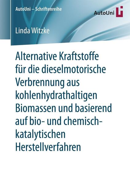 Produktbild: Alternative Kraftstoffe f&uuml;r die dieselmotorische Verbrennung aus kohlenhydrathaltigen Biomassen und basierend auf bio- und chemisch-katalytischen Hers
