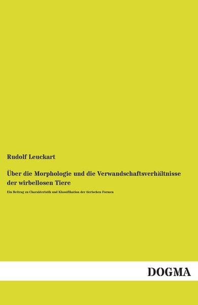 Produktbild: &Uuml;ber die Morphologie und die Verwandschaftsverh&auml;ltnisse der wirbellosen Tiere