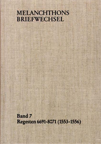 Produktbild: Melanchthons Briefwechsel / Band 7: Regesten 6691-8071 (1553&ndash;1556)