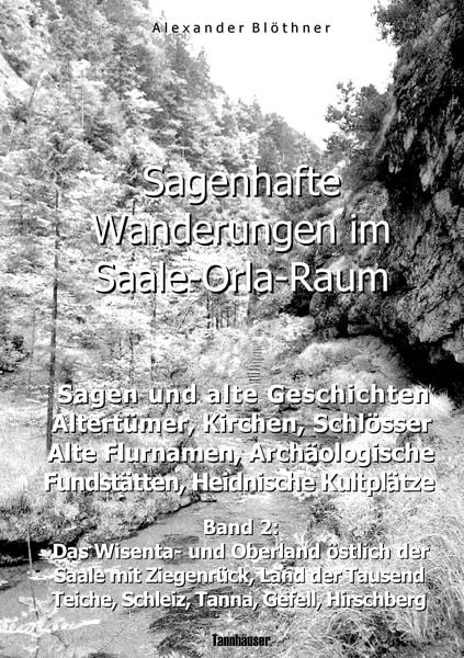 Produktbild: Sagenhafte Wanderungen im Saale-Orla-Raum: Sagen und alte Geschichten, Altert&uuml;mer, Kirchen, Schl&ouml;sser, Arch&auml;ologische Fundst&auml;tten, Alteurop&auml;ische Flurnamen, Magische Orte, Heidnische Kultverdachtspl&auml;tze 2