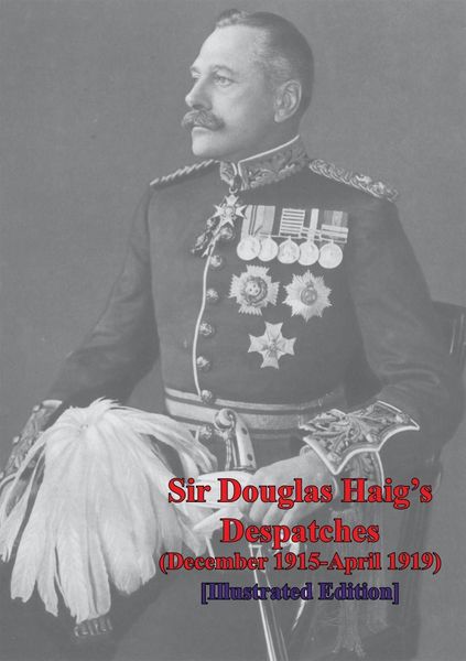 Produktbild: Sir Douglas Haig's Despatches (December 1915-April 1919) [Illustrated]