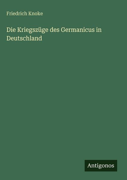 Produktbild: Die Kriegsz&uuml;ge des Germanicus in Deutschland