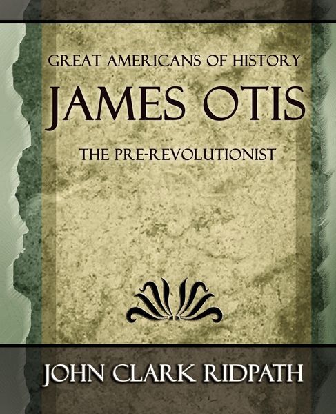 Produktbild: James Otis the Pre-Revolutionist - 1903