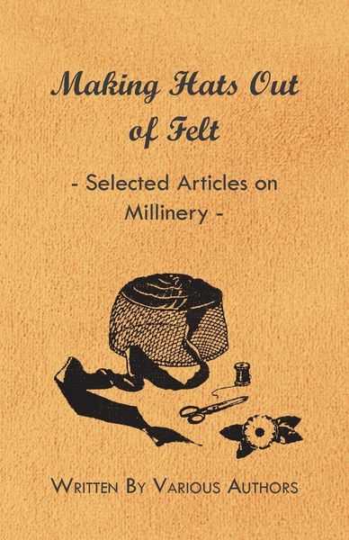 Produktbild: Making Hats out of Felt - Selected Articles on Millinery