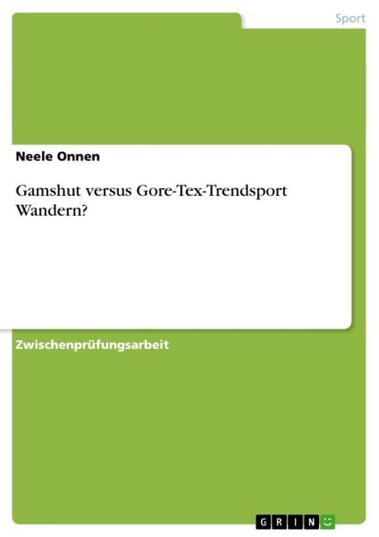 Gamshut versus Gore-Tex-Trendsport Wandern?, Taschenbuch von Neele Onnen, GRIN, 9783640615223