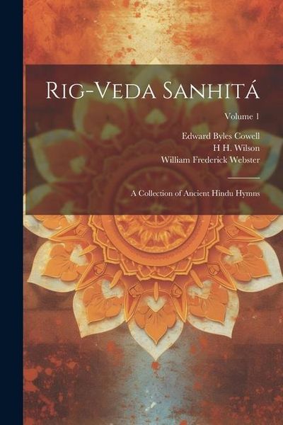 Produktbild: Rig-veda Sanhit&aacute;: A Collection of Ancient Hindu Hymns; Volume 1