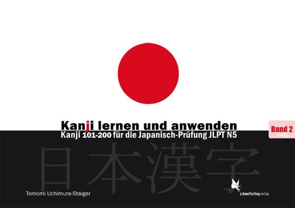 Kanji lernen und anwenden, Bd. 1, Taschenbuch von Tomomi Uchimura-Staiger, Schmetterling Stuttgart, 978-3-89657-400-8