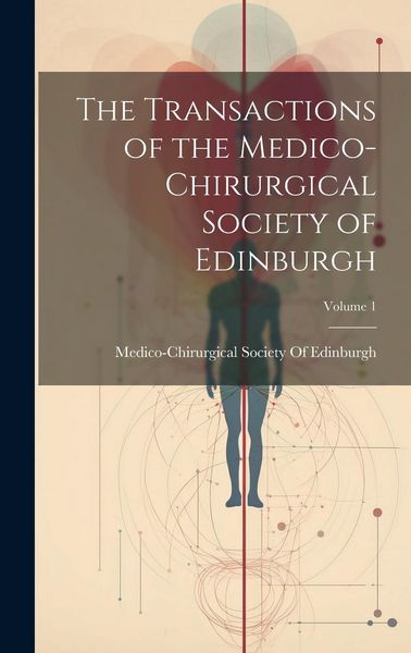 Produktbild: The Transactions of the Medico-Chirurgical Society of Edinburgh; Volume 1