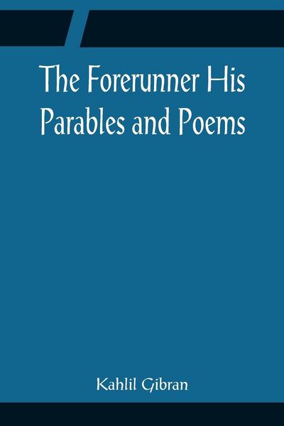 Produktbild: The Forerunner His Parables and Poems