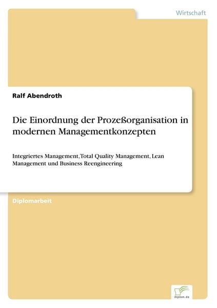 Die Einordnung der Prozeßorganisation in modernen Managementkonzepten, Taschenbuch von Ralf Abendroth, GRIN, 9783838604466