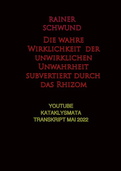 Produktbild: Die wahre Wirklichkeit der unwirklichen Unwahrheit subvertiert durch das Rhizom
