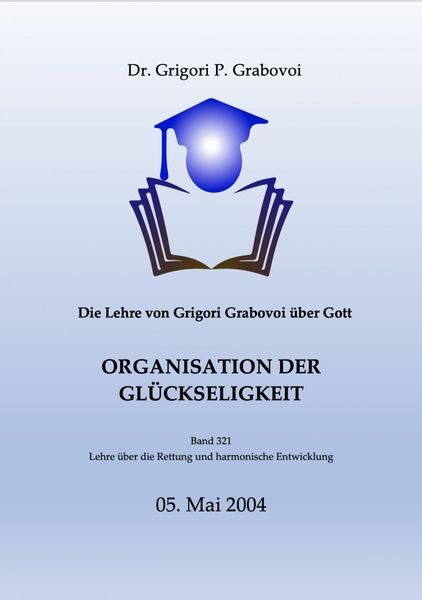 Produktbild: Die Lehre von Grigori Grabovoi &uuml;ber Gott. Organisation der Gl&uuml;ckseligkeit.