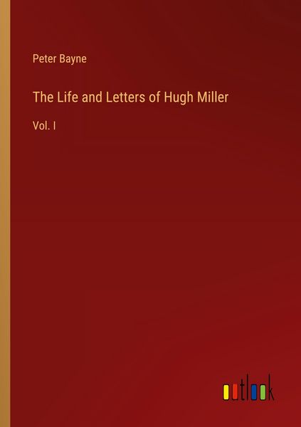 Produktbild: The Life and Letters of Hugh Miller