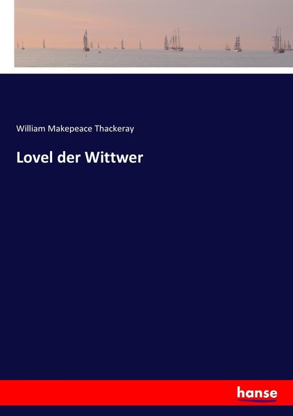 Lovel der Wittwer, Taschenbuch von William Makepeace Thackeray, Hansebooks, 9783744606677