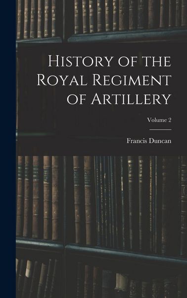 Produktbild: History of the Royal Regiment of Artillery; Volume 2