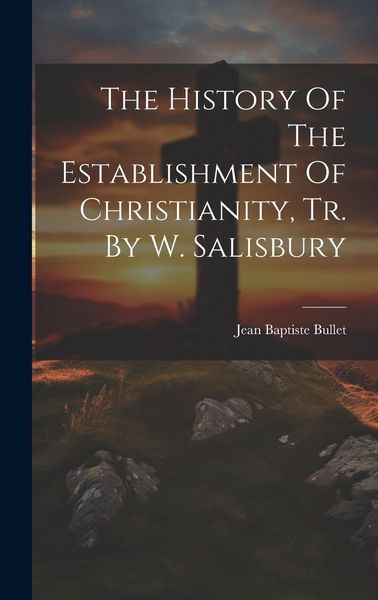 Produktbild: The History Of The Establishment Of Christianity, Tr. By W. Salisbury