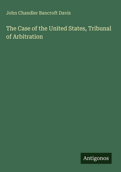 Produktbild: The Case of the United States, Tribunal of Arbitration