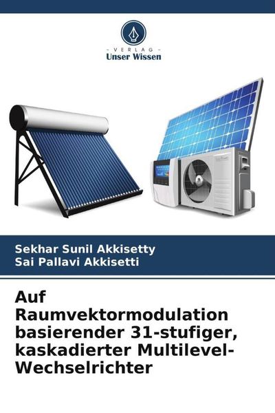 Auf Raumvektormodulation basierender 31-stufiger, kaskadierter Multilevel-Wechselrichter, Taschenbuch von Sekhar Sunil Akkisetty , Sai Pallavi